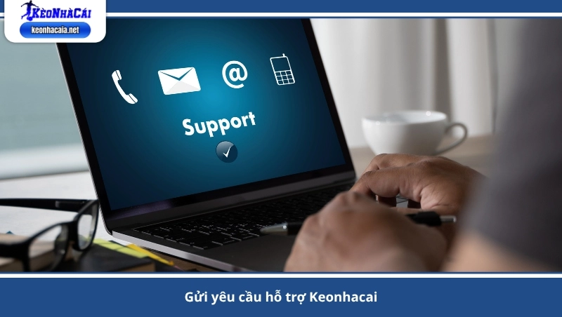 gửi yêu cầu hỗ trợ Keonhacai