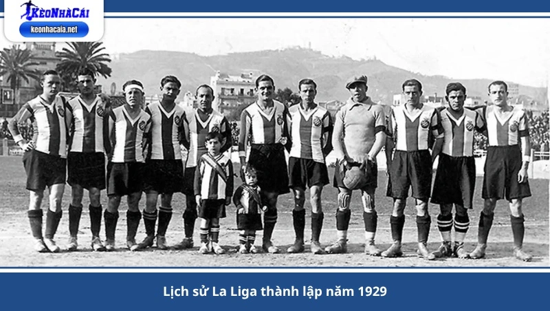 lịch sử La Liga thành lập năm 1929