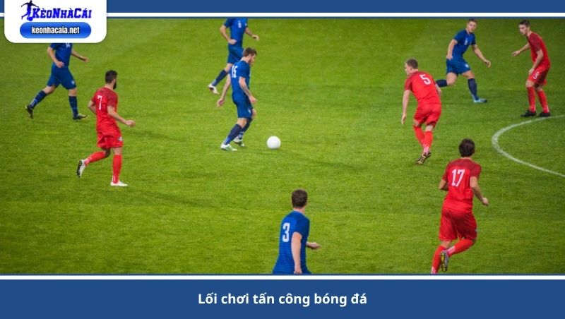 lối chơi tấn công bóng đá