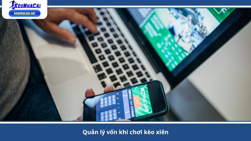 quản lý vốn khi chơi kèo xiên