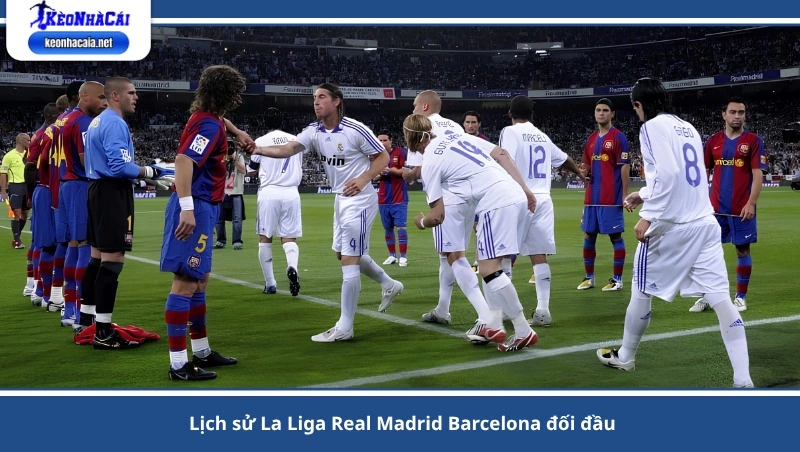lịch sử La Liga Real Madrid Barcelona đối đầu